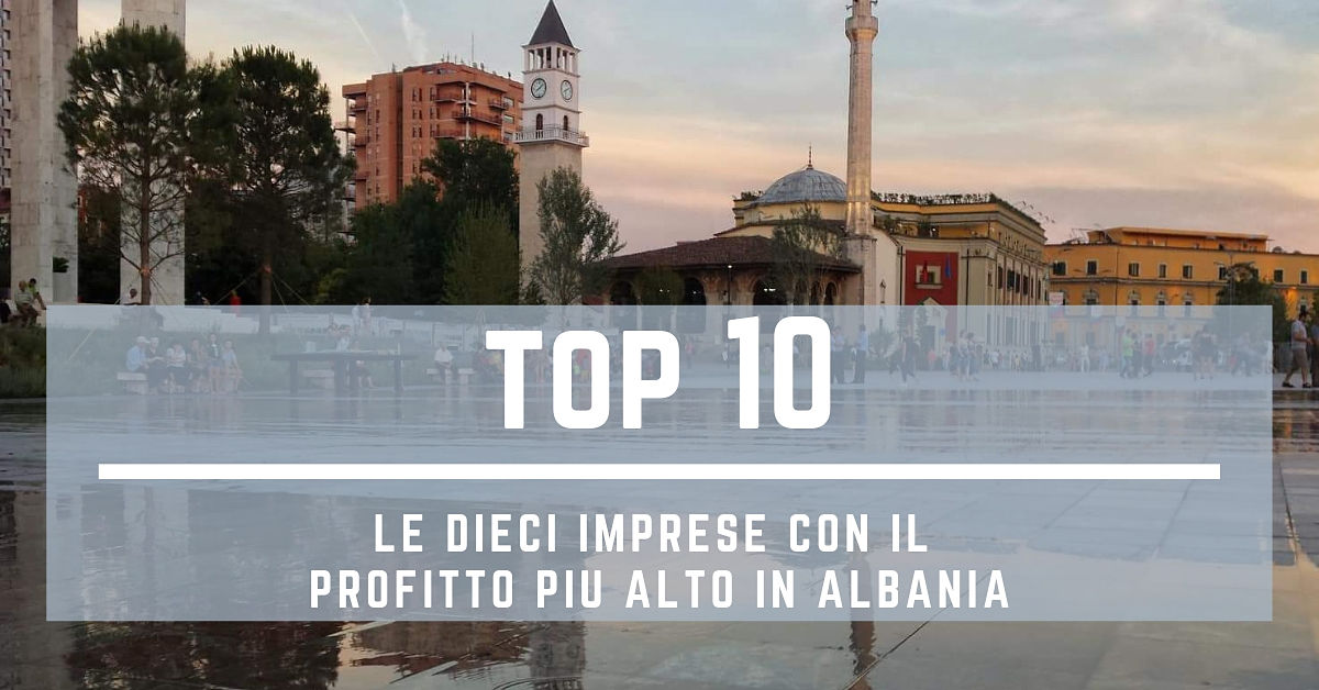 Le dieci imprese albanesi con profitto più alto